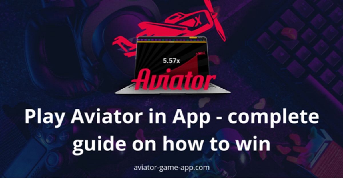 play aviator in app - complete guide on how to win